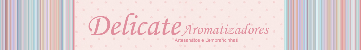 Delicate Lembrancinhas - Aromatizadores