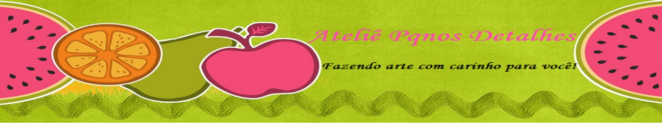 Ateliê Pqnos Detalhes - Liane Steffens