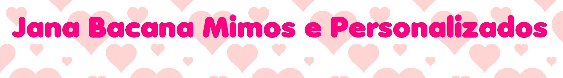 Jana Bacana Mimos e Personalizados