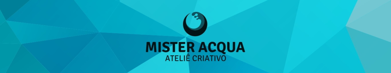 MisterAcqua - Ateliê Criativo