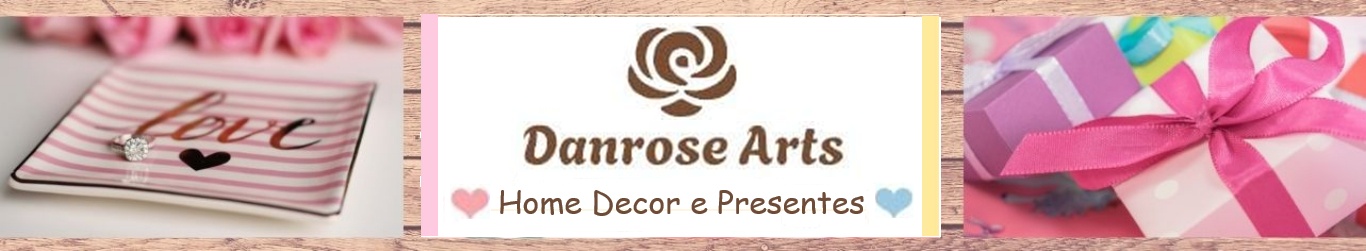Danrose Arts - Home Decor e Presentes