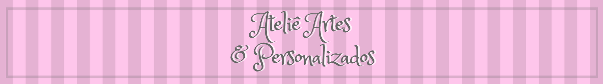 Ateliê Arts e Personalizados