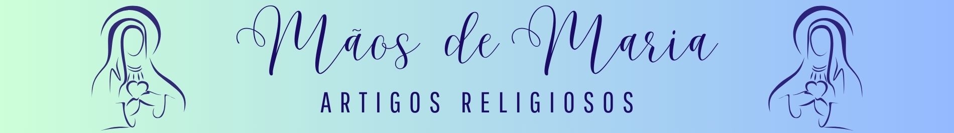 MÃOS DE MARIA ARTIGOS RELIGIOSOS
