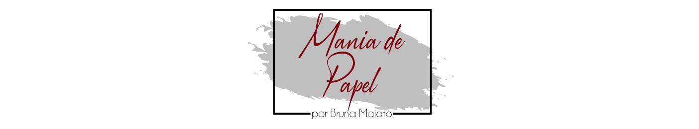Mania de Papel Bruna Maiato