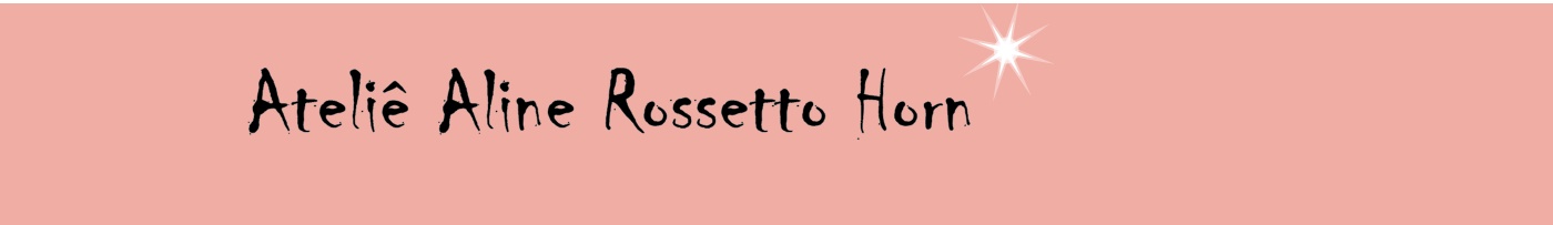 Ateliê Aline Rossetto Horn