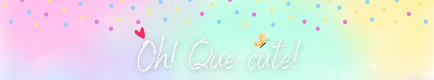 Oh! Que Cute!