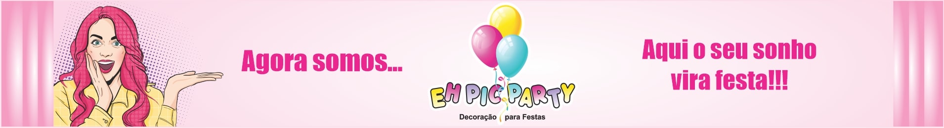 Eh Pic Party Locação Pegue e Monte de decoração de Festa