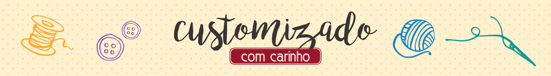 Customizados com carinho