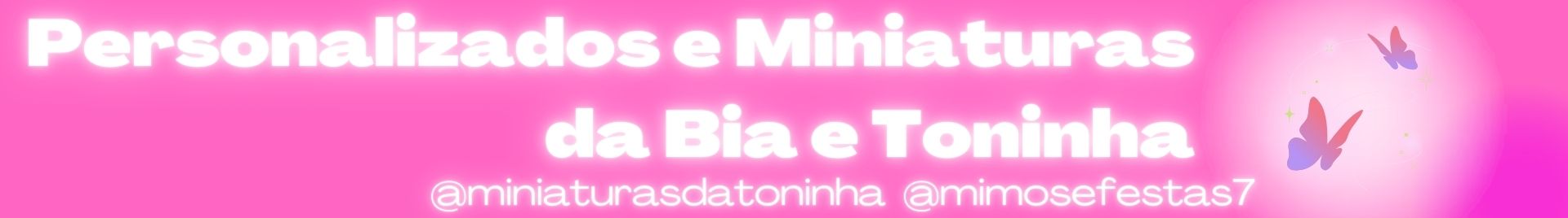 Personalizados e Miniaturas da Bia e Toninha