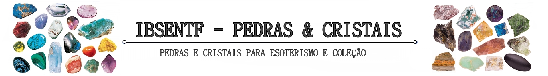 IBSENTF - PEDRAS & CRISTAIS