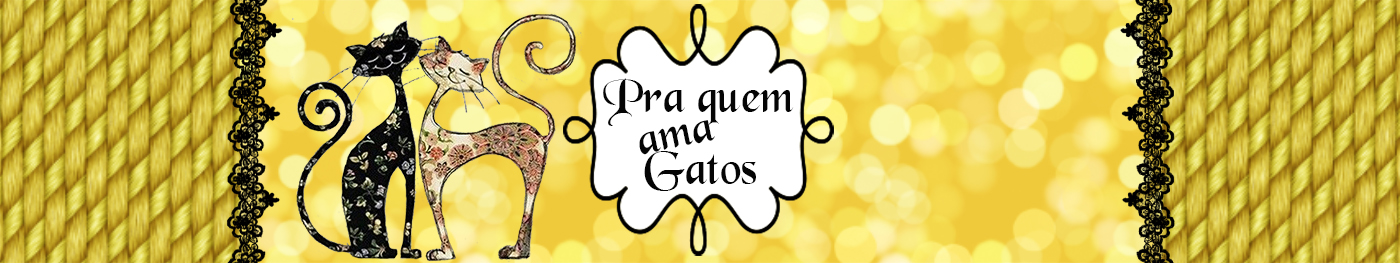 PRÁ QUEM AMA GATOS