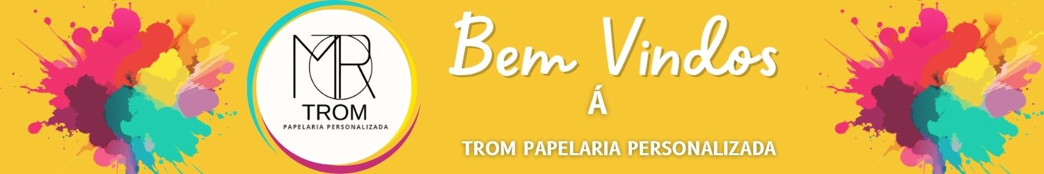 TROM PAPELARIA PERSONALIZADA