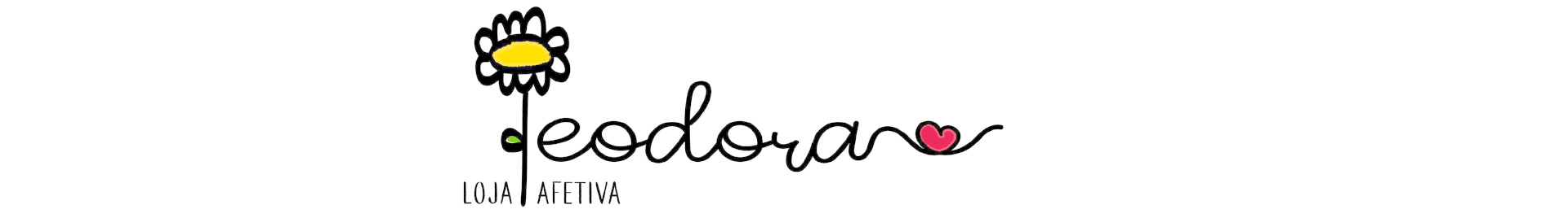 Teodora * Loja Afetiva