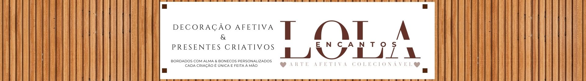 Lola Encantos | Arte Afetiva e Colecionável