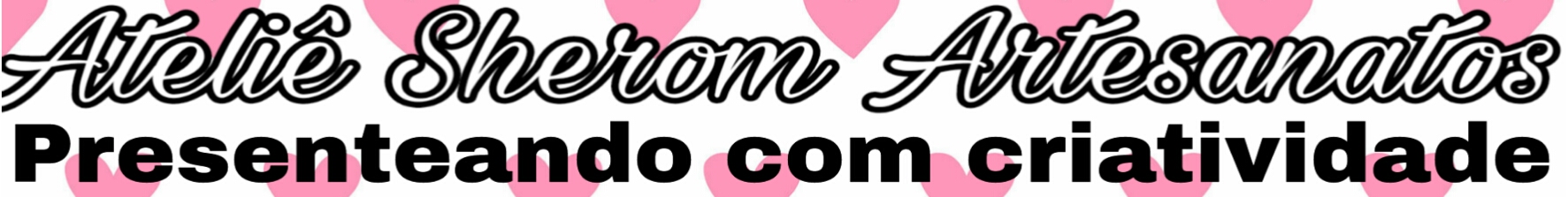 Ateliê Sherom Artesanato