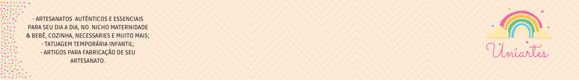 Uniartes: uma união de artesanatos, materiais para produção de artesanatos e Tatuagem divertida.