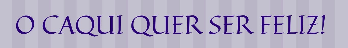 O CAQUI QUER SER FELIZ PAPELARIA PERSONALIZADA