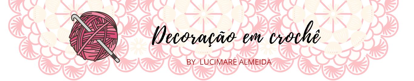 Decoração em Crochê Lucimare Almeida