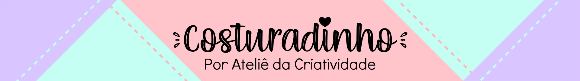 Costuradinho - Por Ateliê da Criatividade