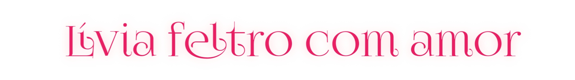 Livía feltro com amor