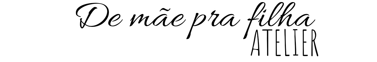MF- De Mãe pra Filha ATELIER
