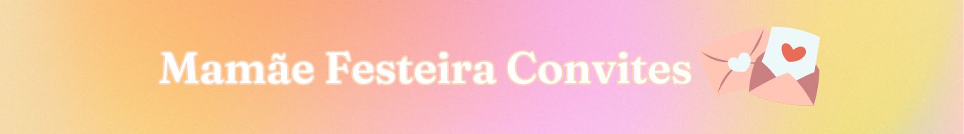 Mamãe Festeira Convites