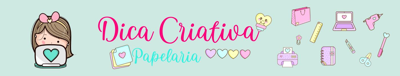 Dica Criativa - Papelaria Criativa & Presentinhos Fofos