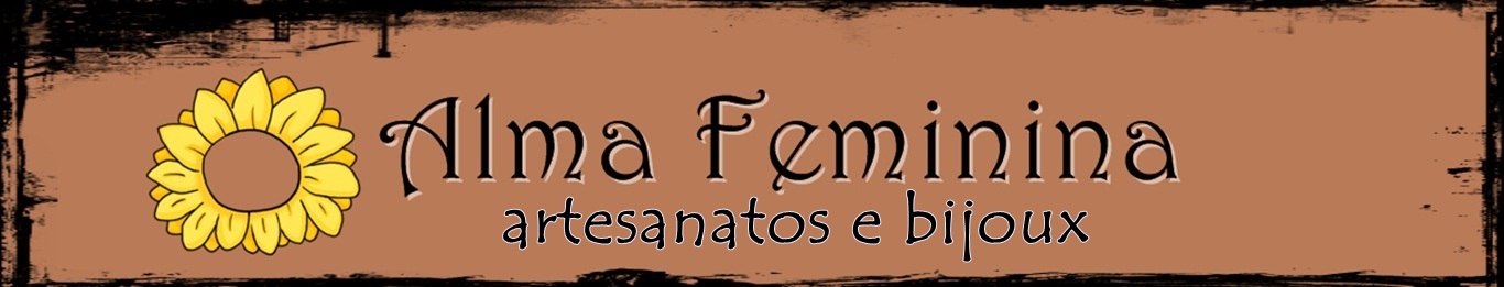 Alma Feminina Artesanatos e Bijoux
