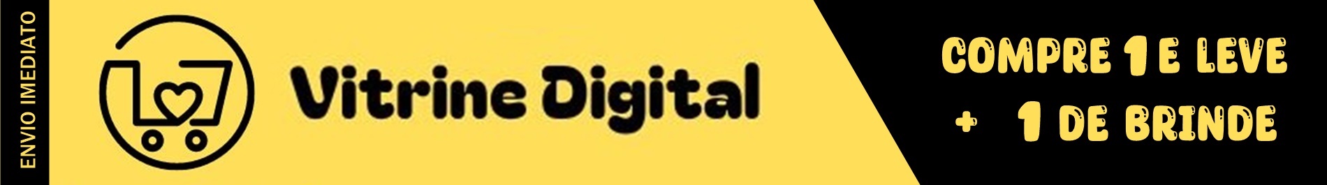 VITRINE DIGITAL - COMPRE 1 E LEVE + 1 DE BRINDE 