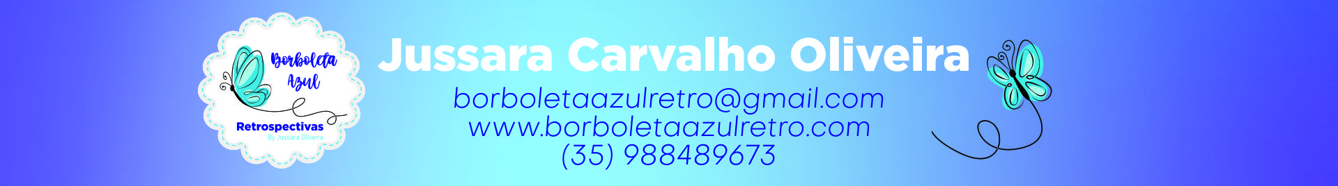 Retrospectivas Borboleta Azul  - Jussara Oliveira