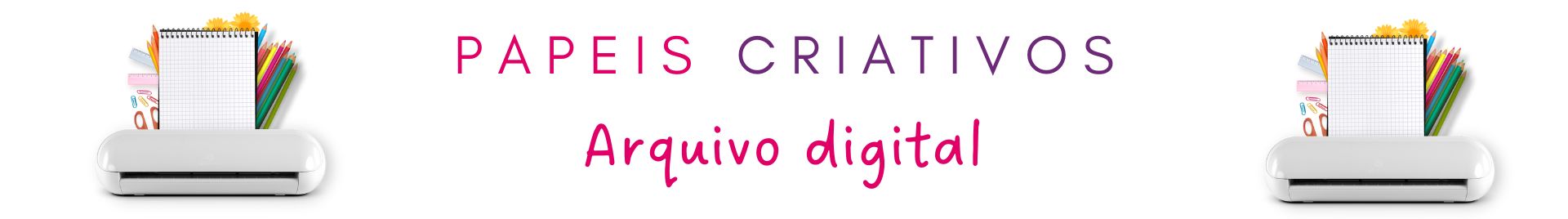 Papeis Criativos - Arquivo Digital