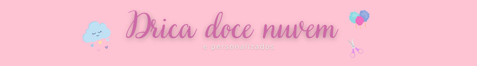 DRICA DOCE NUVEM E PERSONALIZADOS
