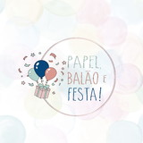 Papel, Balão e Festa!!!