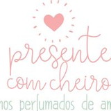 Presente com Cheiro