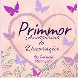 Primmor Acessórios & Decoração By Patrícia Elisângela