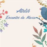 Ateliê Encantos da Maria