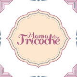 Mania do Tricochê