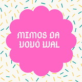 MIMOS DA VOVÓ WAL