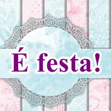 É festa!