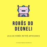 Deoneli - Robôs retrô artesanais