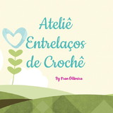 Ateliê Entrelaços de Crochê