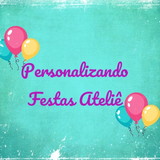 PERSONALIZANDO FESTAS ATELIE