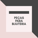 PECAS PARA BIJUTERIA