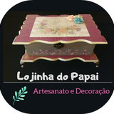 Lojinha do Papai Artesanato e Decoração