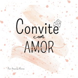 Convite com Amor - Artes e Personalizados