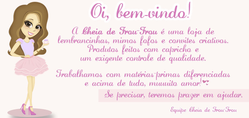 Cheia de Frou-Frou Lembrancinhas