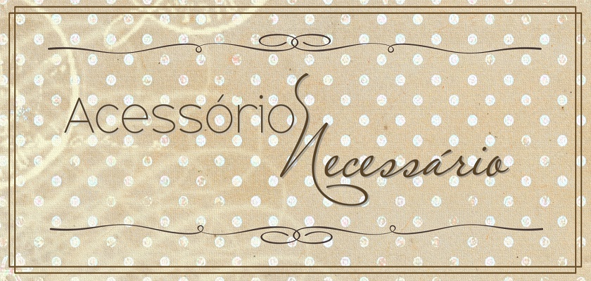 Acessório Necessário