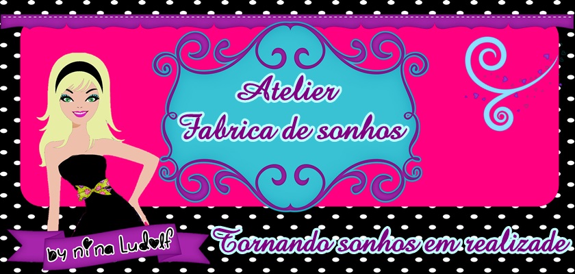 Atelie _ Fabrica de sonhos
