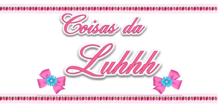 Coisas da Luhhh