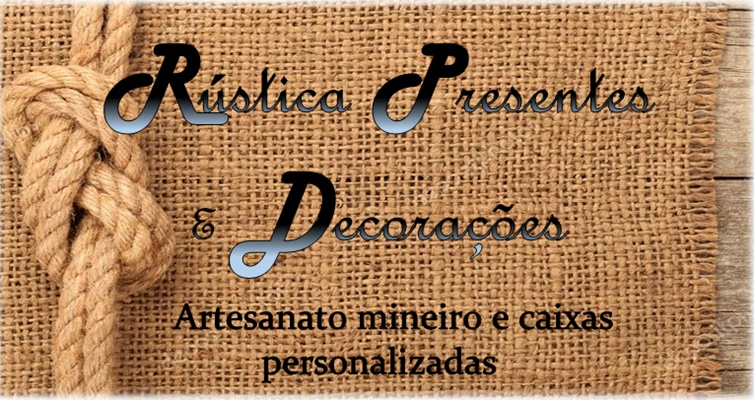 Rústica Presentes e Decorações